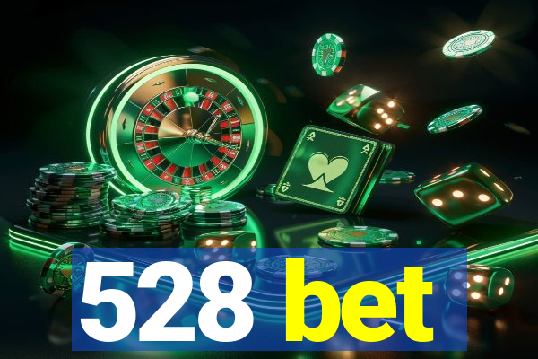 528 bet